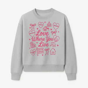 Love Where You Live Wall Art - Realtor Gift, Home Sweet Home Decor, Sold Signs, Pink Heart Design for Real Estate Enthusiasts - Sweatshirt 1758332981975.jpg