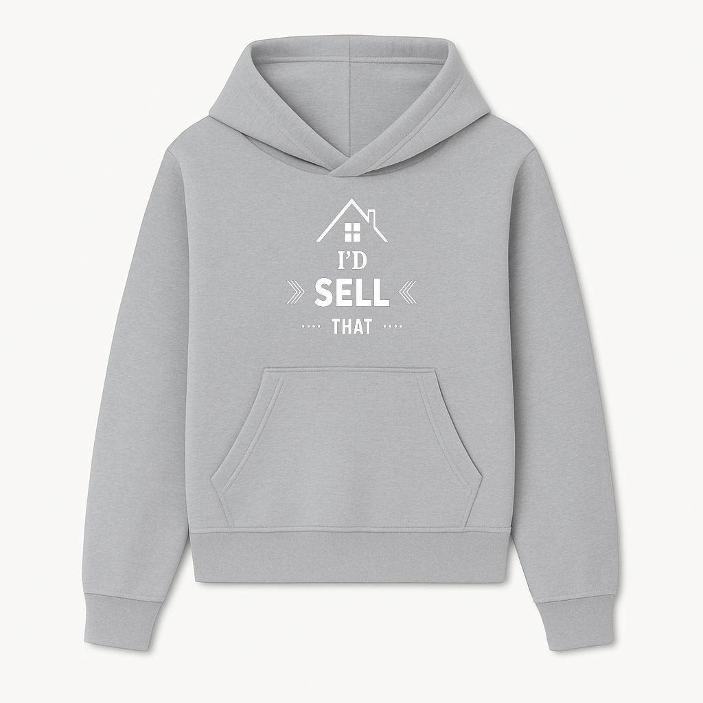 I'd Sell That Home D cor Sign - Unique Wall Art for Real Estate Lovers and Home Enthusiasts - Stylish Home Office Decoration - Hoodie 1758332982869.jpg