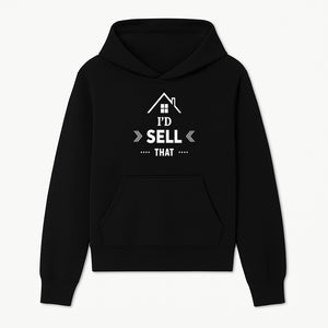 I'd Sell That Home D cor Sign - Unique Wall Art for Real Estate Lovers and Home Enthusiasts - Stylish Home Office Decoration - Hoodie 1758332983020.jpg