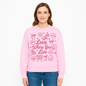 Love Where You Live Wall Art - Realtor Gift, Home Sweet Home Decor, Sold Signs, Pink Heart Design for Real Estate Enthusiasts - Sweatshirt 1758332984416.jpg