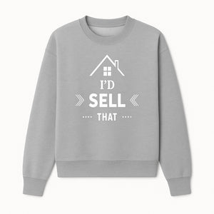I'd Sell That Home D cor Sign - Unique Wall Art for Real Estate Lovers and Home Enthusiasts - Stylish Home Office Decoration - Sweatshirt 1758332989115.jpg