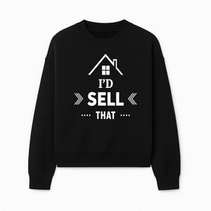 I'd Sell That Home D cor Sign - Unique Wall Art for Real Estate Lovers and Home Enthusiasts - Stylish Home Office Decoration - Sweatshirt 1758332989245.jpg