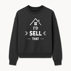 I'd Sell That Home D cor Sign - Unique Wall Art for Real Estate Lovers and Home Enthusiasts - Stylish Home Office Decoration - Sweatshirt 1758332989465.jpg