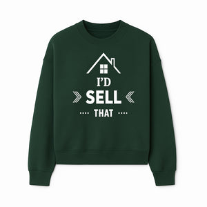 I'd Sell That Home D cor Sign - Unique Wall Art for Real Estate Lovers and Home Enthusiasts - Stylish Home Office Decoration - Sweatshirt 1758332989632.jpg