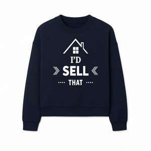 I'd Sell That Home D cor Sign - Unique Wall Art for Real Estate Lovers and Home Enthusiasts - Stylish Home Office Decoration - Sweatshirt 1758332990420.jpg