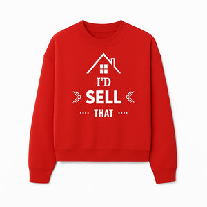 I'd Sell That Home D cor Sign - Unique Wall Art for Real Estate Lovers and Home Enthusiasts - Stylish Home Office Decoration - Sweatshirt 1758332990594.jpg