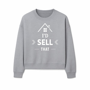 I'd Sell That Home D cor Sign - Unique Wall Art for Real Estate Lovers and Home Enthusiasts - Stylish Home Office Decoration - Sweatshirt 1758332990740.jpg