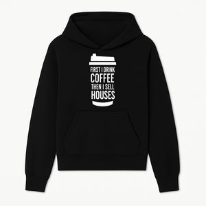 Coffee First, Sell Houses Later Mug - Funny Real Estate Gift for Realtors and Coffee Lovers - Hoodie 1758332994167.jpg