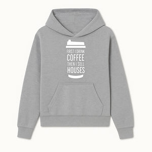 Coffee First, Sell Houses Later Mug - Funny Real Estate Gift for Realtors and Coffee Lovers - Hoodie 1758332994640.jpg