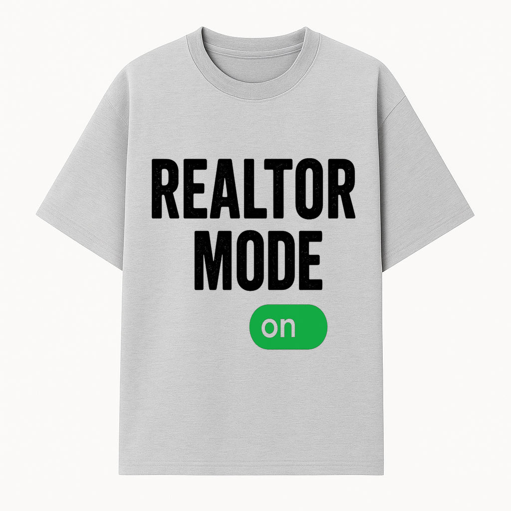 Realtor Mode On Sign - Funny Real Estate Gift for Agents - Home Selling Motivation Decor - T-shirt 1758332996856.jpg