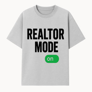 Realtor Mode On Sign - Funny Real Estate Gift for Agents - Home Selling Motivation Decor - T-shirt 1758332996856.jpg