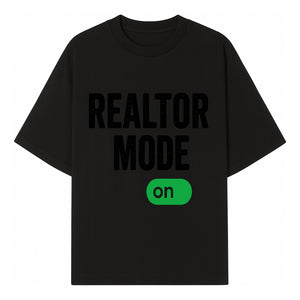Realtor Mode On Sign - Funny Real Estate Gift for Agents - Home Selling Motivation Decor - T-shirt 1758332996996.jpg