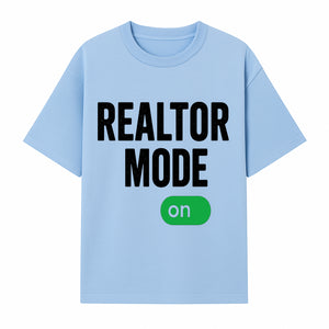 Realtor Mode On Sign - Funny Real Estate Gift for Agents - Home Selling Motivation Decor - T-shirt 1758332997623.jpg