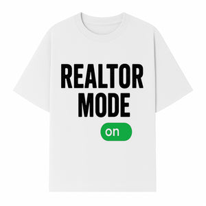 Realtor Mode On Sign - Funny Real Estate Gift for Agents - Home Selling Motivation Decor - T-shirt 1758332998532.jpg