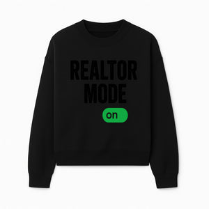 Realtor Mode On Sign - Funny Real Estate Gift for Agents - Home Selling Motivation Decor - Sweatshirt 1758333000097.jpg