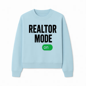 Realtor Mode On Sign - Funny Real Estate Gift for Agents - Home Selling Motivation Decor - Sweatshirt 1758333000695.jpg