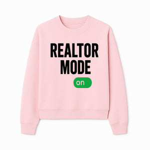Realtor Mode On Sign - Funny Real Estate Gift for Agents - Home Selling Motivation Decor - Sweatshirt 1758333000834.jpg