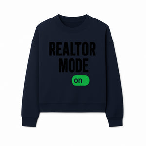 Realtor Mode On Sign - Funny Real Estate Gift for Agents - Home Selling Motivation Decor - Sweatshirt 1758333001093.jpg