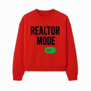 Realtor Mode On Sign - Funny Real Estate Gift for Agents - Home Selling Motivation Decor - Sweatshirt 1758333001253.jpg