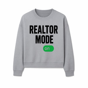 Realtor Mode On Sign - Funny Real Estate Gift for Agents - Home Selling Motivation Decor - Sweatshirt 1758333001404.jpg