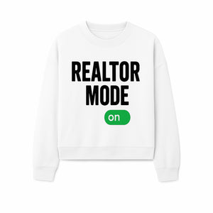 Realtor Mode On Sign - Funny Real Estate Gift for Agents - Home Selling Motivation Decor - Sweatshirt 1758333001566.jpg