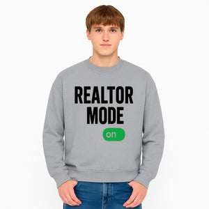 Realtor Mode On Sign - Funny Real Estate Gift for Agents - Home Selling Motivation Decor - Sweatshirt 1758333002710.jpg