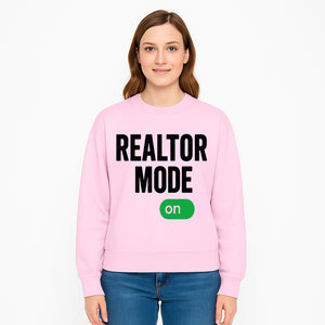 Realtor Mode On Sign - Funny Real Estate Gift for Agents - Home Selling Motivation Decor - Sweatshirt 1758333002918.jpg