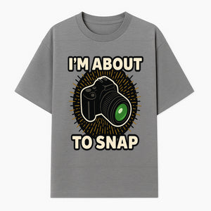 I'm About to Snap Camera Photography Graphic Tee - Perfect Gift for Photographers and Camera Enthusiasts - T-shirt 1758335008324.jpg