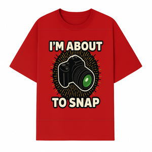 I'm About to Snap Camera Photography Graphic Tee - Perfect Gift for Photographers and Camera Enthusiasts - T-shirt 1758335009088.jpg