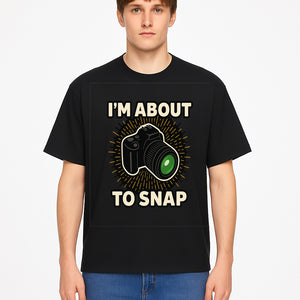 I'm About to Snap Camera Photography Graphic Tee - Perfect Gift for Photographers and Camera Enthusiasts - T-shirt 1758335010499.jpg
