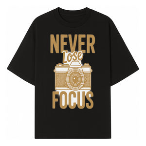 Never Lose Focus Photography Wall Art Print | Motivational Camera Decor for Photographers | Inspirational Home or Office Gift - T-shirt 1758335010647.jpg
