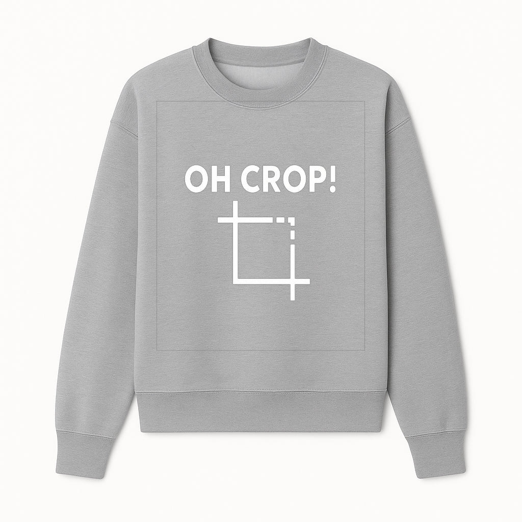 Funny Photography Quote Print - 'Oh Crop!' Humorous Art for Photographers and Creatives - Wall Decor Gift - Sweatshirt 1758335012302.jpg