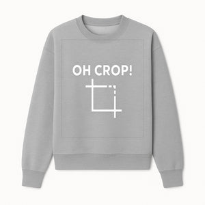 Funny Photography Quote Print - 'Oh Crop!' Humorous Art for Photographers and Creatives - Wall Decor Gift - Sweatshirt 1758335012302.jpg
