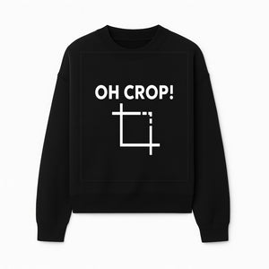 Funny Photography Quote Print - 'Oh Crop!' Humorous Art for Photographers and Creatives - Wall Decor Gift - Sweatshirt 1758335012430.jpg