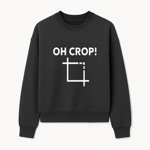 Funny Photography Quote Print - 'Oh Crop!' Humorous Art for Photographers and Creatives - Wall Decor Gift - Sweatshirt 1758335012596.jpg