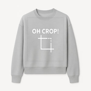Funny Photography Quote Print - 'Oh Crop!' Humorous Art for Photographers and Creatives - Wall Decor Gift - Sweatshirt 1758335012843.jpg