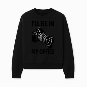 Photography Office Humor Wall Art | I'll Be in My Office Camera Design | Creative Gift for Photographers & Camera Lovers - Sweatshirt 1758335014167.jpg