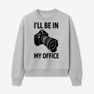 Photography Office Humor Wall Art | I'll Be in My Office Camera Design | Creative Gift for Photographers & Camera Lovers - Sweatshirt 1758335014601.jpg