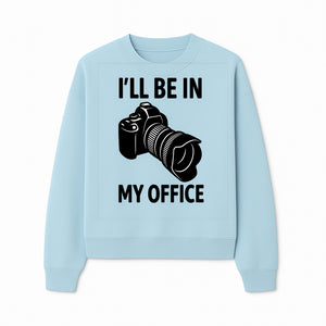 Photography Office Humor Wall Art | I'll Be in My Office Camera Design | Creative Gift for Photographers & Camera Lovers - Sweatshirt 1758335014760.jpg