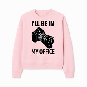 Photography Office Humor Wall Art | I'll Be in My Office Camera Design | Creative Gift for Photographers & Camera Lovers - Sweatshirt 1758335014917.jpg