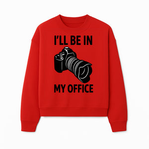 Photography Office Humor Wall Art | I'll Be in My Office Camera Design | Creative Gift for Photographers & Camera Lovers - Sweatshirt 1758335015365.jpg