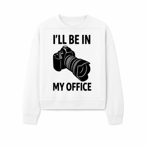 Photography Office Humor Wall Art | I'll Be in My Office Camera Design | Creative Gift for Photographers & Camera Lovers - Sweatshirt 1758335015699.jpg