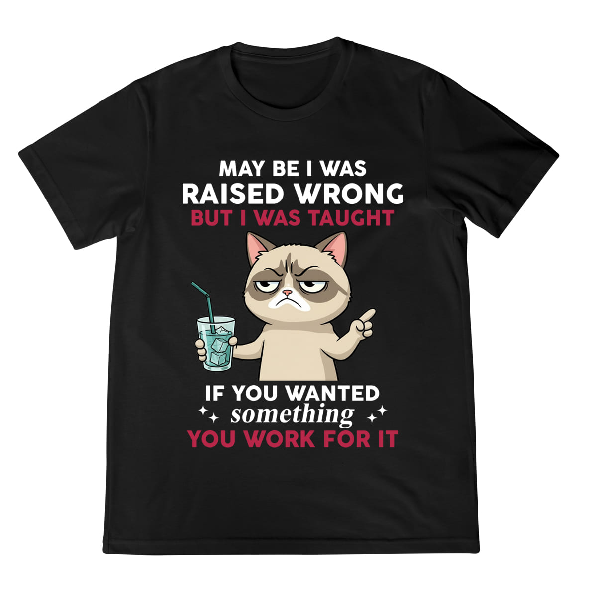 Funny Grumpy Cat Shirt Raised Wrong But Taught To Work For It Quote Tee Sarcastic Graphic T Shirt 1758342338303.jpg