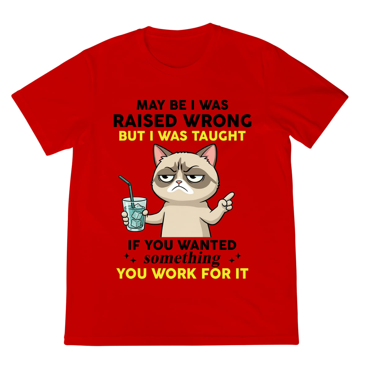 Funny Grumpy Cat Shirt Raised Wrong But Taught To Work For It Quote Tee Sarcastic Graphic T Shirt 1758342338890.jpg