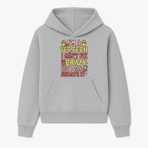 Vet Tech Humor Shirt - I m a Vet Tech, I Can t Fix Crazy but I Can Sedate It - Fun Gift for Animal Lovers and Professionals - Hoodie 1758347416479.jpg