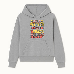 Vet Tech Humor Shirt - I m a Vet Tech, I Can t Fix Crazy but I Can Sedate It - Fun Gift for Animal Lovers and Professionals - Hoodie 1758347417007.jpg