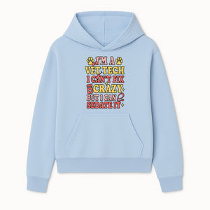 Vet Tech Humor Shirt - I m a Vet Tech, I Can t Fix Crazy but I Can Sedate It - Fun Gift for Animal Lovers and Professionals - Hoodie 1758347417135.jpg