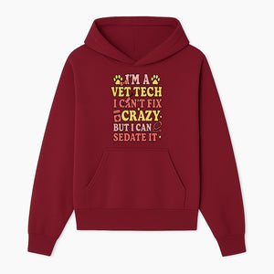 Vet Tech Humor Shirt - I m a Vet Tech, I Can t Fix Crazy but I Can Sedate It - Fun Gift for Animal Lovers and Professionals - Hoodie 1758347417474.jpg