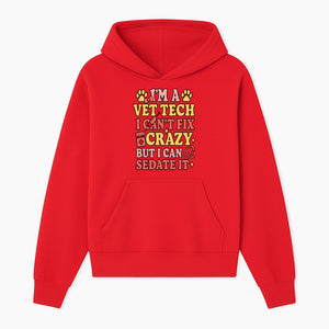 Vet Tech Humor Shirt - I m a Vet Tech, I Can t Fix Crazy but I Can Sedate It - Fun Gift for Animal Lovers and Professionals - Hoodie 1758347417725.jpg