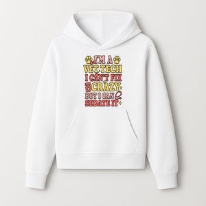 Vet Tech Humor Shirt - I m a Vet Tech, I Can t Fix Crazy but I Can Sedate It - Fun Gift for Animal Lovers and Professionals - Hoodie 1758347418010.jpg